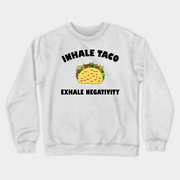 Foodie Taco Quote Inhale Exhale Crewneck Sweatshirt by DeesDeesigns